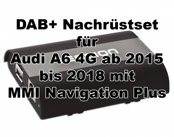 DAB+ Nachrüstung für Audi A6 4G ab 2015 mit MMI Navigation Plus